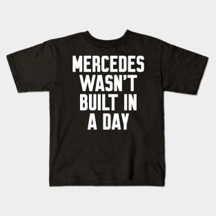 Mercedes wasn't built in a day Funny Birthday Kids T-Shirt